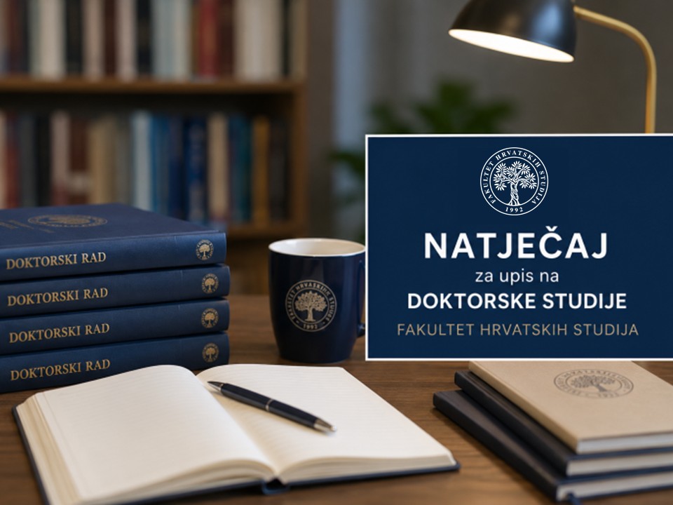 Natječaj za upis 1. godine doktorskih studija na Fakultetu hrvatskih studija Sveučilišta u Zagrebu u akademskoj godini 2026./2027.